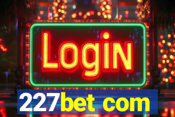 227bet com